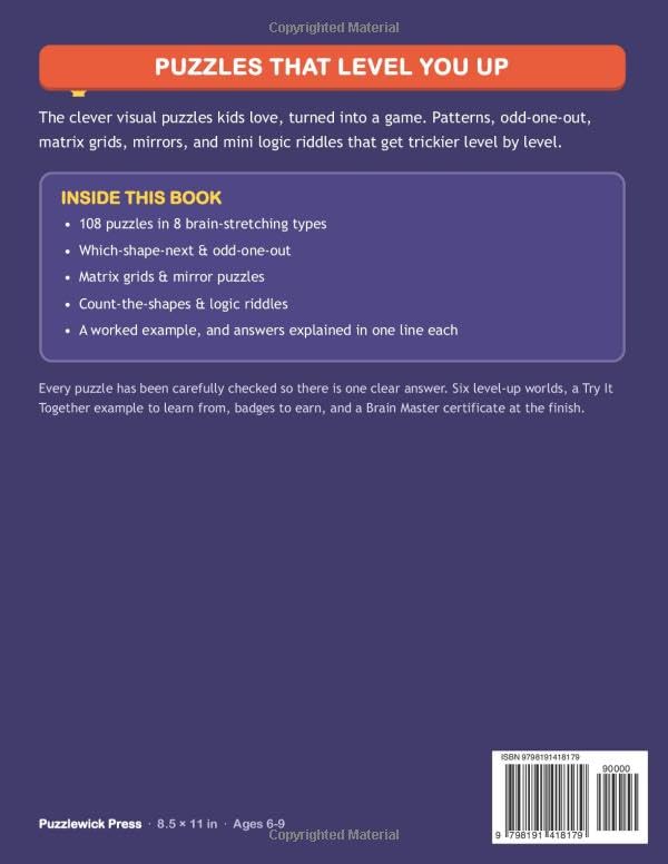 My First Brain Teasers: 108 Progressive Visual Logic Puzzles, Patterns to Matrix Grids, Mirrors and Riddles, for Kids Ages 6-9 (Puzzlewick Level-Up Library)