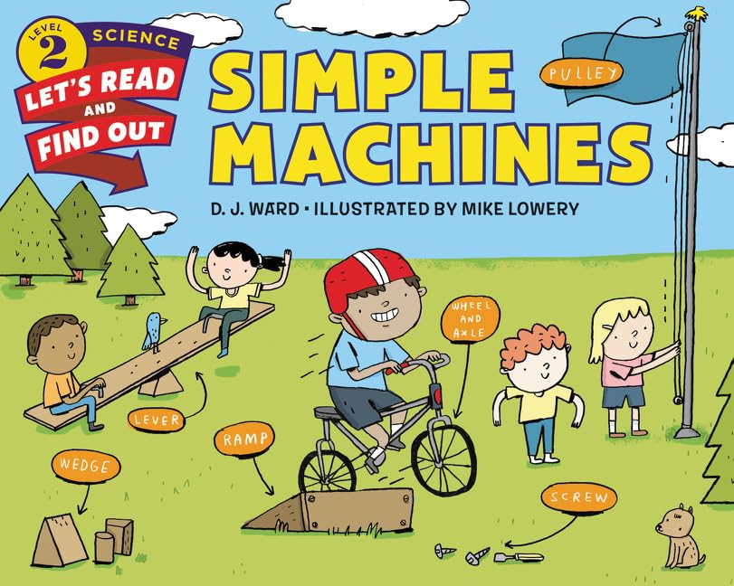 Simple Machines: An Award-Winning Illustrated Science Book About Levers, Pulleys, and Engineering for Kids (Ages 4-8) (Let's-Read-and-Find-Out Science 2)
