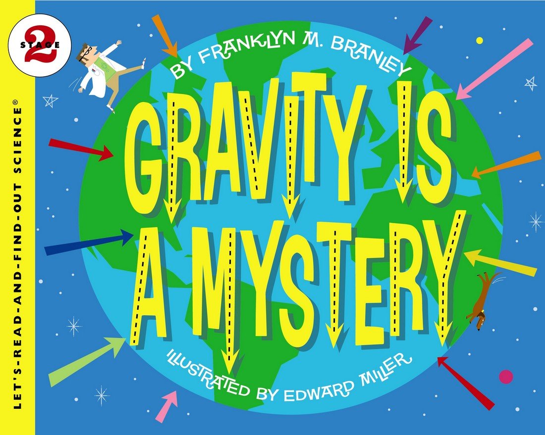 Gravity Is a Mystery: An Acclaimed and Illustrated Science Book About the Force for Kids (Ages 4-8) (Let's-Read-and-Find-Out Science 2)
