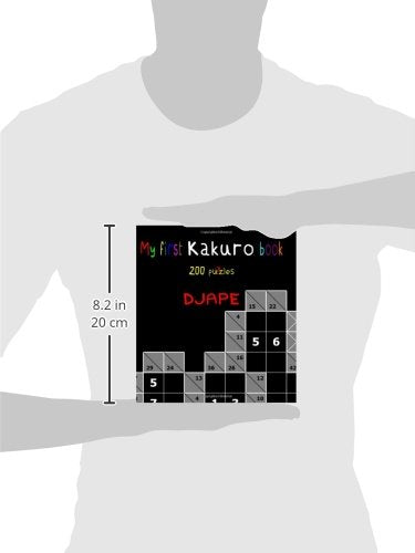 My First Kakuro Book: 200 Puzzles (Arithmetic Grid Deduction: The Complete Kakuro Collection)
