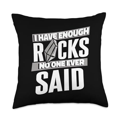 Best Rocks And Minerals Kit Guide Collection Gifts Enough Rocks No One Ever Said Geologist Mineral Collector Throw Pillow, 18x18, Multicolor - size: 18x18