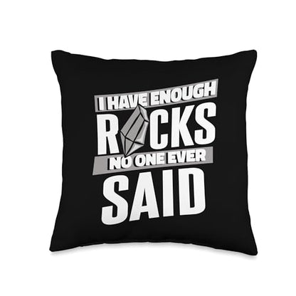 Best Rocks And Minerals Kit Guide Collection Gifts Enough Rocks No One Ever Said Geologist Mineral Collector Throw Pillow, 16x16, Multicolor - size: 16x16