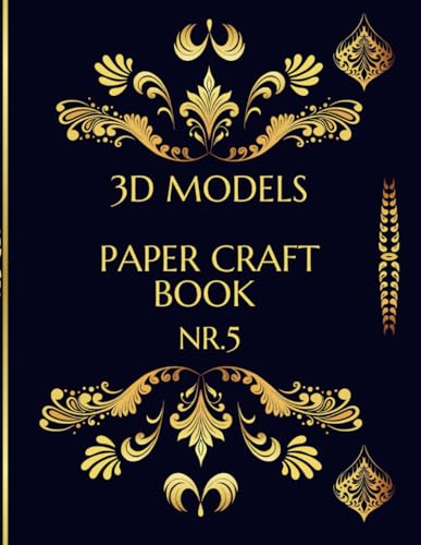 3D Models Paper Craft Book.NR.5. Paper Craft 3D Models: Easy DIY House & Castle Templates: STEAM Activity Book with 6 Unique 3D Paper Models | ... Blank Designs | Perfect Paper Crafts for Kids