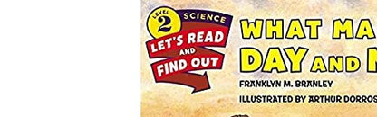 What Makes Day and Night: An Illustrated Nonfiction Book About Earth's Rotation with Experiments for Kids (Ages 4-8) (Let's-Read-and-Find-Out Science 2)