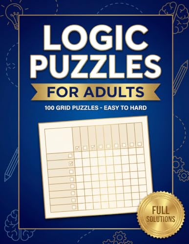 Logic Puzzles for Adults: Classic Grid Deduction Brain Teasers Graded Easy to Hard for Seniors, Teens, and Sharp Minds