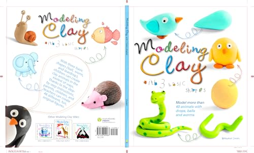Modeling Clay with 3 Basic Shapes: 40+ Step-by-Step Clay Animals for Kids and Beginners