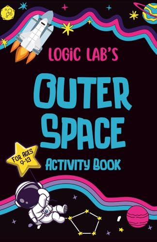 Logic Lab's Outer Space Activity Book: Logic, Focus, Word, and Math Puzzles and Problems for Kids Ages 9-13 | 5.5 x 8.5 in (Logic Lab's Activity Books)