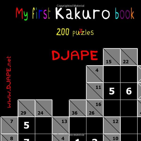 My First Kakuro Book: 200 Puzzles (Arithmetic Grid Deduction: The Complete Kakuro Collection)