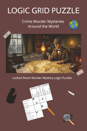 Logic Grid Puzzle: Crime Murder Mysteries Around the World: Locked Room Murder Mystery Logic Puzzles | from easy to hard | for adults, teens and ... | 120 pages | 6x9 inces On-The-Go Edition