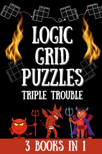 Logic Grid Puzzles Triple Trouble: 150 Devilishly Fun Puzzles (3 Books in 1) (Logic Puzzles for Adults - Platinum Collection)
