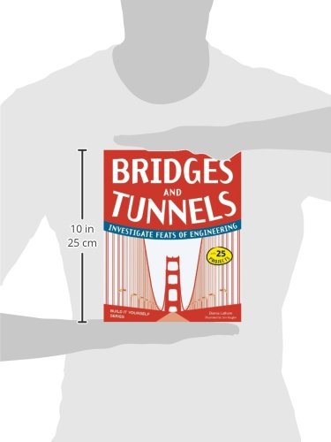 Bridges and Tunnels: Investigate Feats of Engineering with 25 Projects (Build It Yourself)