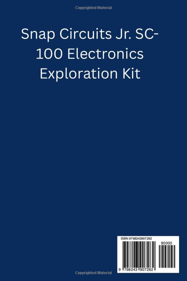 Snap Circuits Jr. SC-100 Electronics Exploration Kit: User Manual & Beginner’s Guide to Learning Electronics Through Fun, Safe, Hands-On Projects