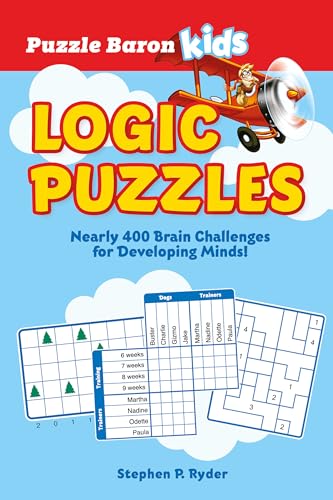 Puzzle Baron's Kids Logic Puzzles: Nearly 400 Brain Challenges for Developing Minds