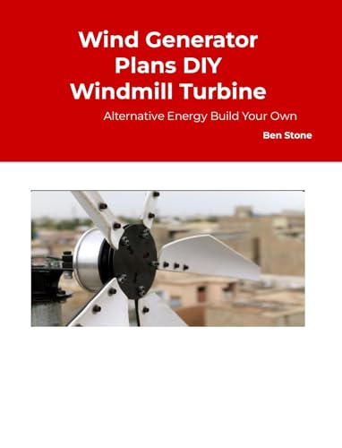 Wind Generator Plans DIY Windmill Turbine Alternative Energy Build Your Own