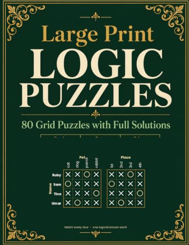 Large Print Logic Puzzles: 80 Grid Logic Puzzles, Easy to Expert - with Solving Grids and Full Solutions