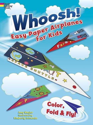 Whoosh! Easy Paper Airplanes for Kids: Color, Fold and Fly! 24 Fun, Easy-to-Fold Origami and Papercraft Projects With Simple Step-by-Step Instructions (Dover Kids Activity Books)