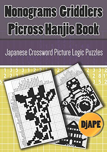 Nonograms Griddlers Picross Hanjie book: Japanese Crossword Picture Logic Puzzles (Picross Books)