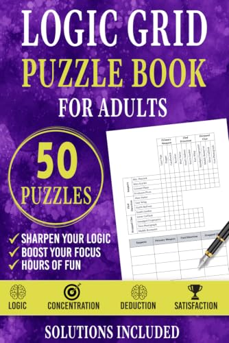 Logic Grid Puzzle Book for Adults: 50 Challenging Puzzles to Test your Deduction and Sharpen your Focus and Logic with Full Solutions | Vol. 1