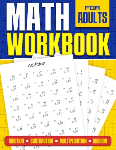 Math Workbook for Adults | Addition, Subtraction, Multiplication and Division: Basic Level Math Questions | Over 100 Exercise Worksheet | Solutions Included | Math Refresher For Adults