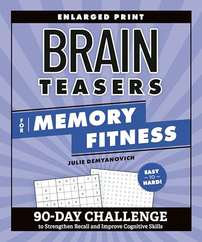 Brain Teasers for Memory Fitness: 90-Day Challenge to Strengthen Recall and Improve Cognitive Skills (Brain Fitness Puzzle Games)