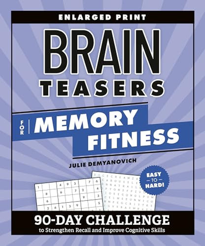 Brain Teasers for Memory Fitness: 90-Day Challenge to Strengthen Recall and Improve Cognitive Skills (Brain Fitness Puzzle Games)