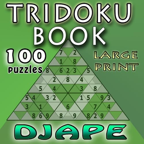 Tridoku Book: Large Font - 100 puzzles (Triangular Spatial Deduction: The Complete TriDoku Architecture)