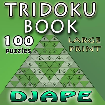 Tridoku Book: Large Font - 100 puzzles (Triangular Spatial Deduction: The Complete TriDoku Architecture)
