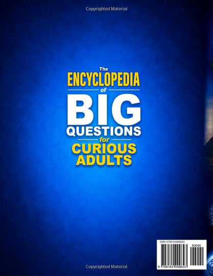 The Encyclopedia of Big Questions for Curious Adults: Fascinating Answers to Everyday Questions That Satisfy Curiosity, Expand Knowledge, and Make Every Conversation More Interesting