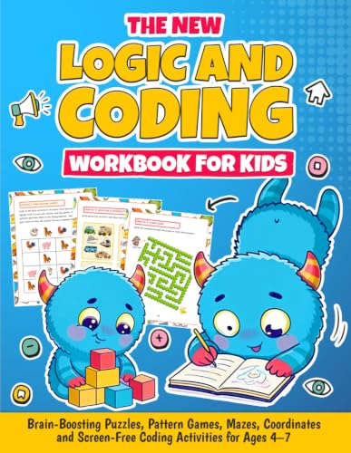 The New Logic and Coding Workbook for KIds. Brain-Boosting Puzzles, Pattern Games, Mazes, Coordinates and Screen-Free Coding Activities for Ages 4-7