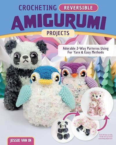 Crocheting Reversible Amigurumi Projects: Adorable 2-Way Patterns Using Fur Yarn & Easy Methods (Landauer) How to Crochet Animal Plushies That Turn Inside-Out