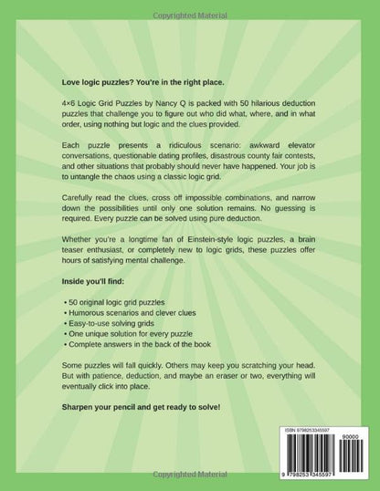 4x6 Logic Grid Puzzles By Nancy Q (Vol. 1): 50 Ridiculous Brain-Teasers