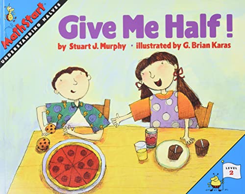 Give Me Half!: A Fun Math Picture Book About Sharing and Understanding Fractions for Kids (Ages 6-10) (MathStart 2, 1)