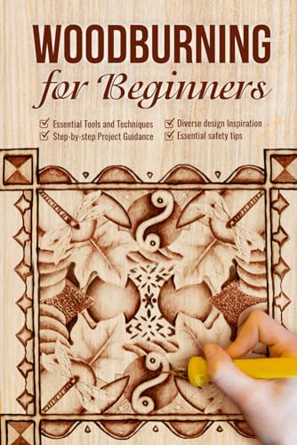 Woodburning for Beginners: Essential Tools and Techniques: Woodworking Guide