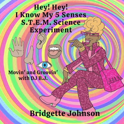 Hey! Hey! I Know My 5 Senses: S.T.E.M. Science Experiment