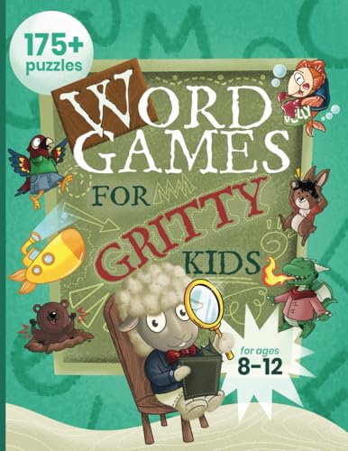 Word Games for Gritty Kids: 175+ Fun and Brainy Puzzles for Kids Ages 8, 9, 10, 11, 12