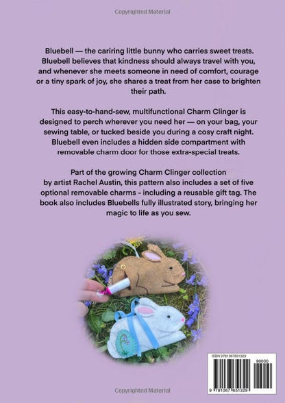 Bluebell the Bunny Sweet Treat Case Sewing Pattern by Rachel Austin — Charm Clingers — Follow step‑by‑step hand‑sewing instructions with photos. ... magical story with enchanting illustrations