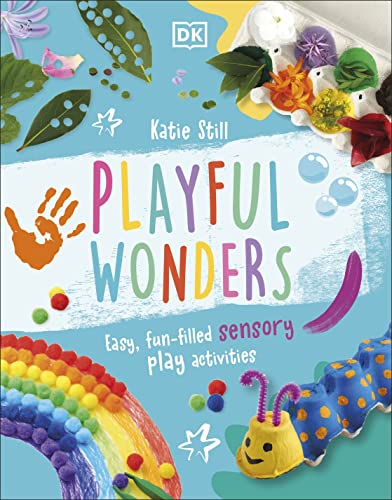 Playful Wonders: 50 Fun-Filled Sensory Play Activities
