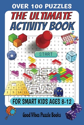 The Ultimate Activity Book for Smart Kids Ages 8-12: 101 Fun-Filled Puzzles of Mazes, Sudoku, Crosswords, Word Search, Mine Finder, Word Scramble, Brain Teasers, and More!