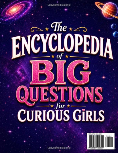 The Encyclopedia of Big Questions for Curious Girls: Extraordinary Facts, Surprising Discoveries, and Fascinating Answers That Turn Curiosity into Confidence and Ambitious Dreams – Ages 6–12