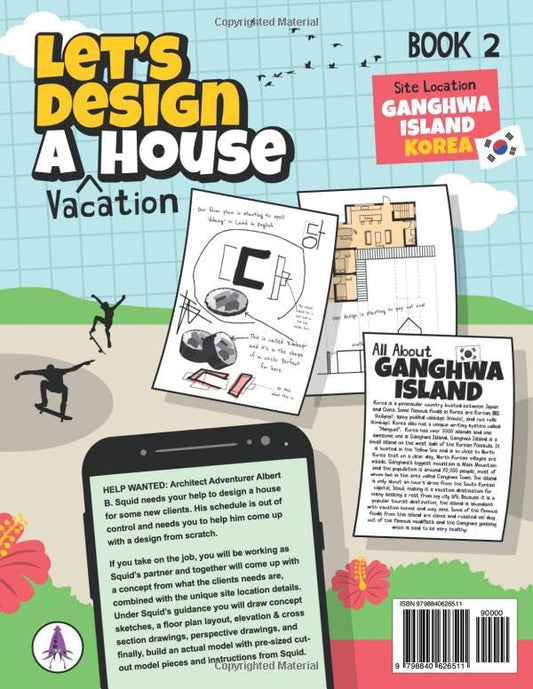 Let's Design A Vacation House: An Interactive Architecture Activity Book For Kids | Series | Book 2 | Site Location: Ganghwa Island, South Korea (Let's Design A House)