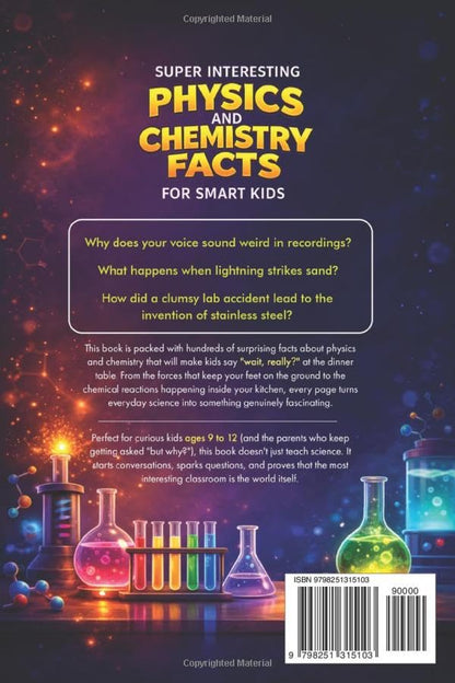 Super Interesting Physics and Chemistry Facts For Smart Kids: Science Book for Curious Boys & Girls Ages 8-12 | 400+ Crazy & Mind Blowing Discoveries, Inventions, & Stories (STEM Books for Kids)