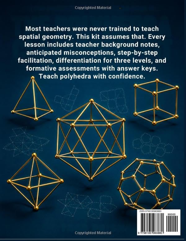The Polyhedra Classroom Kit: Ready-to-Use Lessons, Hands-On Activities, Printable Models, and Engaging Tools for Teaching 3D Geometry with Confidence (The Polyhedra System)